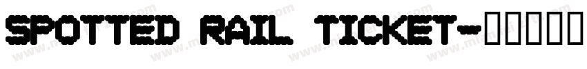 Spotted Rail Ticket字体转换